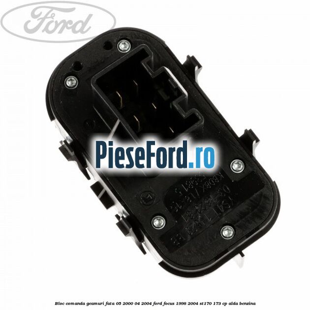 Bloc comanda geamuri fata 05/2000-04/2004 Ford Focus 1998-2004 ST170 173 cp Bloc comanda geamuri fata 05/2000-04/2004 Ford Focus 1998-2004 ST170 173 cp ALDA benzina
