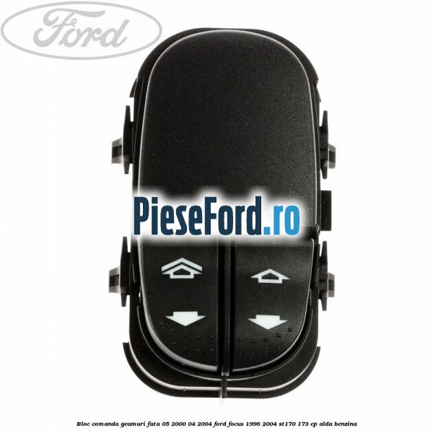 Bloc comanda geamuri fata 05/2000-04/2004 Ford Focus 1998-2004 ST170 173 cp Bloc comanda geamuri fata 05/2000-04/2004 Ford Focus 1998-2004 ST170 173 cp ALDA benzina