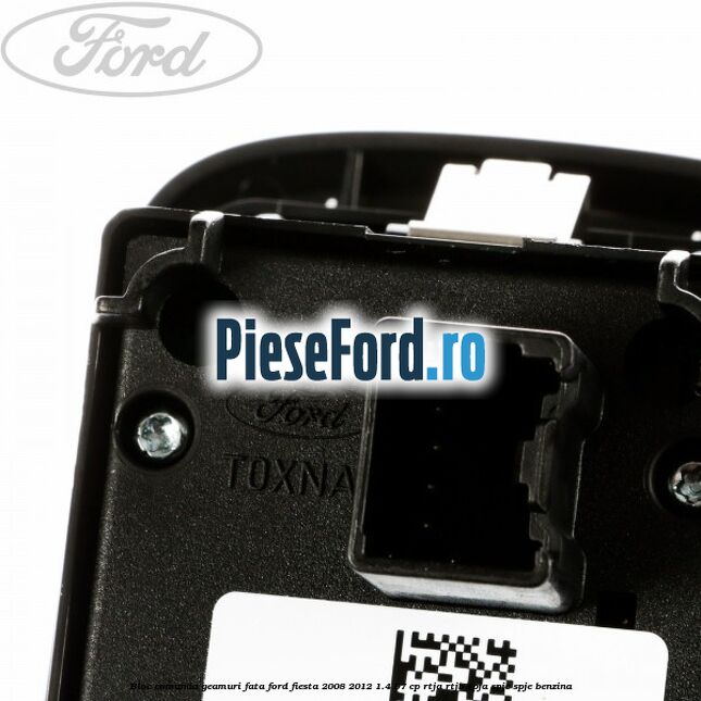 Bloc comanda geamuri fata Ford Fiesta 2008-2012 1.4 97 cp RTJA, RTJB, SPJA, SPJC, SPJE benzina