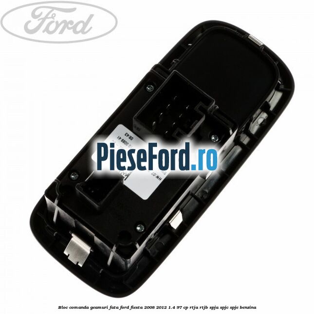 Bloc comanda geamuri fata Ford Fiesta 2008-2012 1.4 97 cp RTJA, RTJB, SPJA, SPJC, SPJE benzina