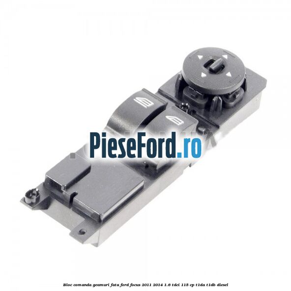 Bloc comanda geamuri fata Ford Focus 2011-2014 1.6 TDCi 115 cp T1DA, T1DB diesel
