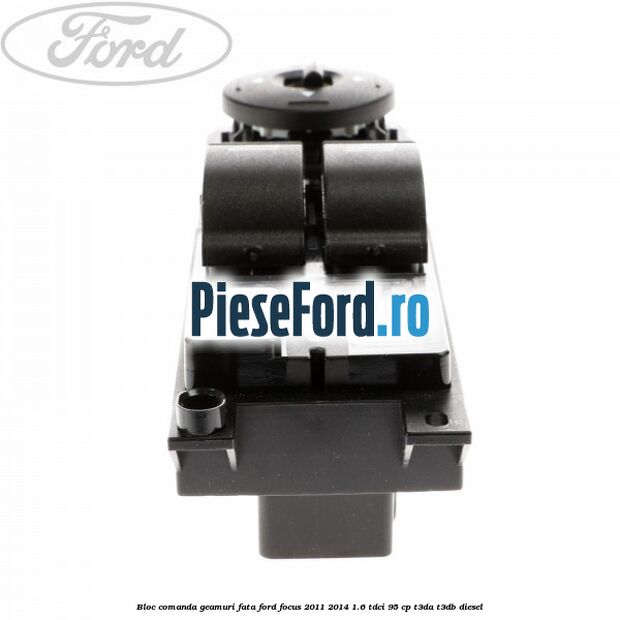 Bloc comanda geamuri fata Ford Focus 2011-2014 1.6 TDCi 95 cp T3DA, T3DB diesel