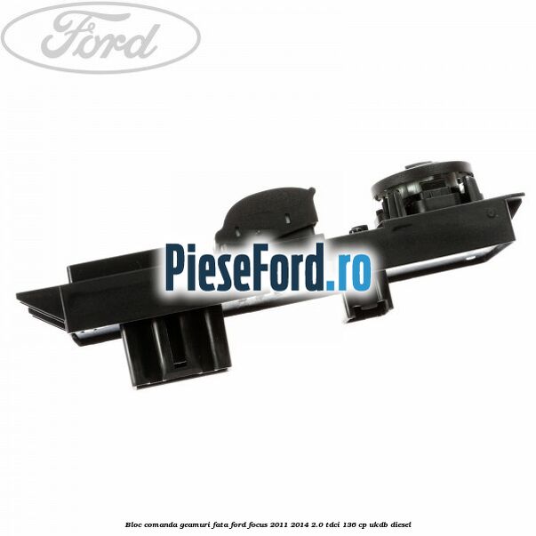 Bloc comanda geamuri fata Ford Focus 2011-2014 2.0 TDCi 136 cp UKDB diesel
