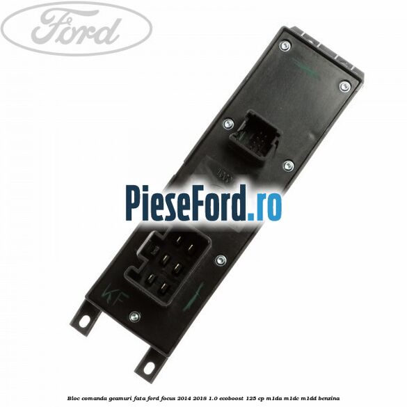 Bloc comanda geamuri fata Ford Focus 2014-2018 1.0 EcoBoost 125 cp M1DA, M1DC, M1DD benzina