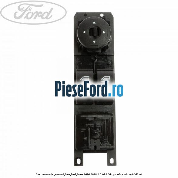 Bloc comanda geamuri fata Ford Focus 2014-2018 1.5 TDCi 95 cp