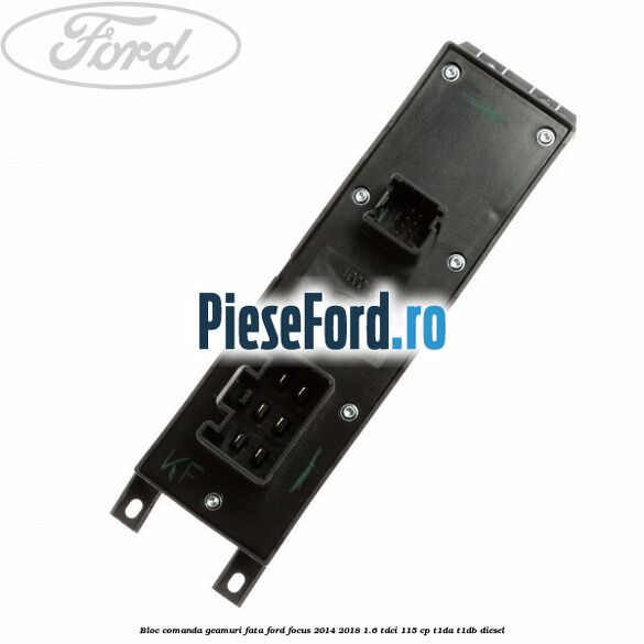 Bloc comanda geamuri fata Ford Focus 2014-2018 1.6 TDCi 115 cp T1DA, T1DB diesel