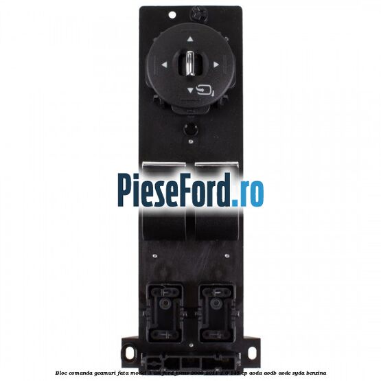Bloc comanda geamuri fata model 3 usi Ford Focus 2008-2011 2.0 145 cp AODA, AODB, AODE, SYDA benzina