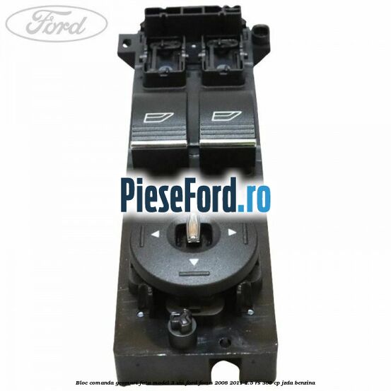Bloc comanda geamuri fata model 3 usi Ford Focus 2008-2011 2.5 RS 305 cp JZDA benzina
