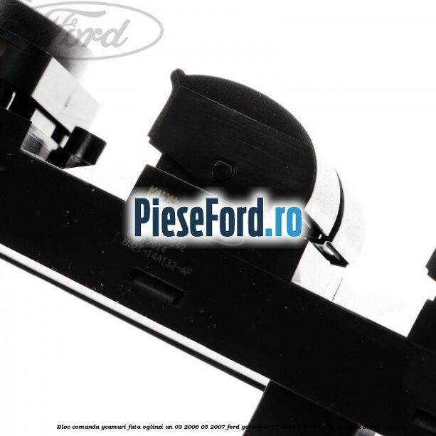 Bloc comanda geamuri fata, oglinzi an 03/2006-05/2007 Ford Galaxy 2007-2014 1.8 TDCi 125 cp QYWA diesel