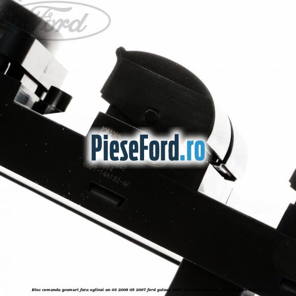 Bloc comanda geamuri fata, oglinzi an 03/2006-05/2007 Ford Galaxy 2007-2014 2.0 EcoBoost 199 cp TNWB benzina