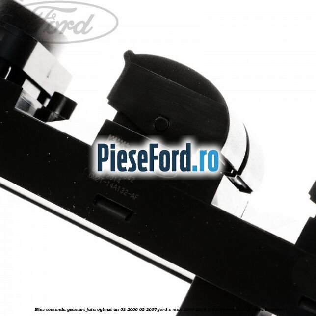 Bloc comanda geamuri fata, oglinzi an 03/2006-05/2007 Ford S-Max 2007-2014 2.0 EcoBoost 203 cp TNWA benzina