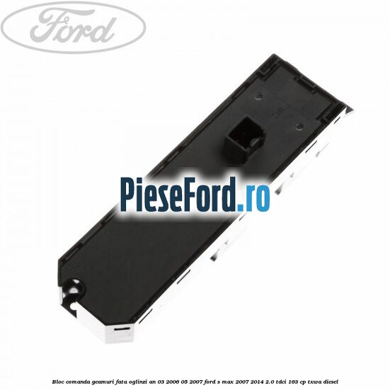 Bloc comanda geamuri fata, oglinzi an 03/2006-05/2007 Ford S-Max 2007-2014 2.0 TDCi 163 cp TXWA diesel