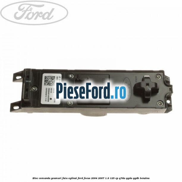 Bloc comanda geamuri fata oglinzi Ford Focus 2004-2007 1.8 125 cp Q7DA, QQDA, QQDB benzina