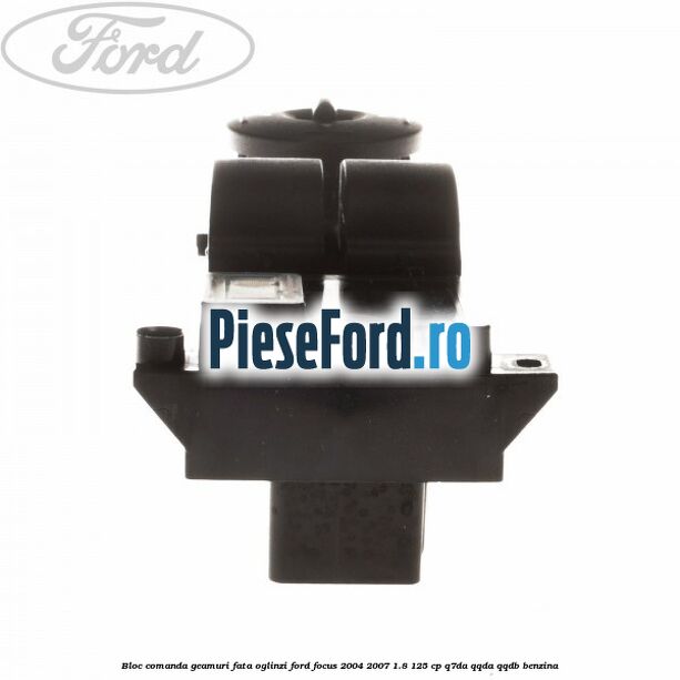 Bloc comanda geamuri fata oglinzi Ford Focus 2004-2007 1.8 125 cp Q7DA, QQDA, QQDB benzina