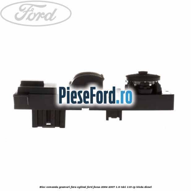 Bloc comanda geamuri fata oglinzi Ford Focus 2004-2007 1.8 TDCi 115 cp Bloc comanda geamuri fata oglinzi Ford Focus 2004-2007 1.8 TDCi 115 cp KKDA diesel