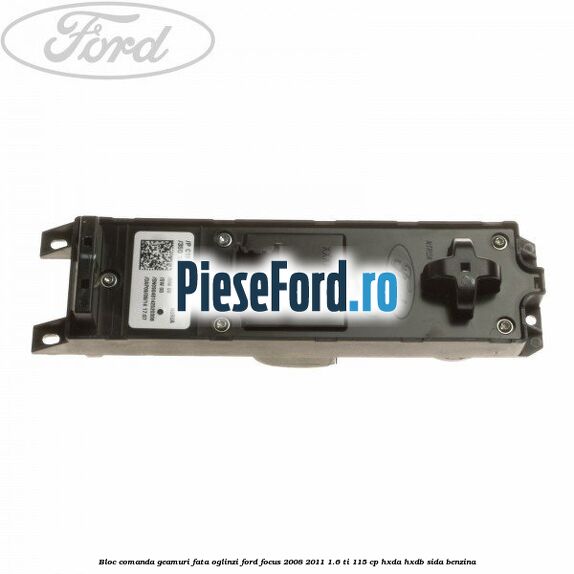 Bloc comanda geamuri fata oglinzi Ford Focus 2008-2011 1.6 Ti 115 cp HXDA, HXDB, SIDA benzina