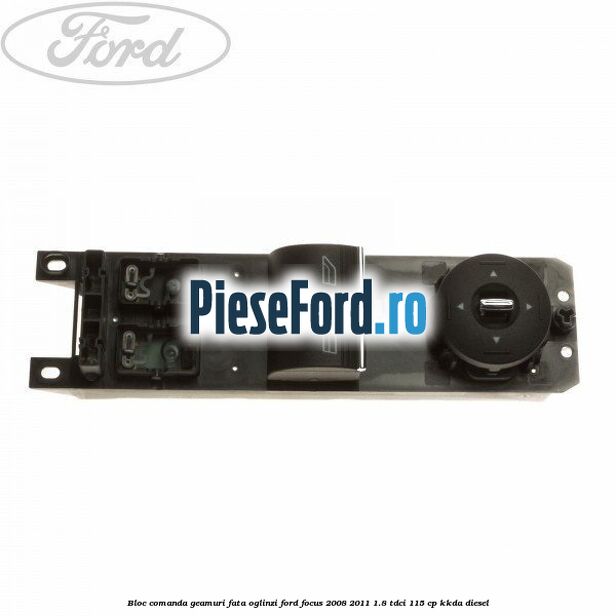 Bloc comanda geamuri fata oglinzi Ford Focus 2008-2011 1.8 TDCi 115 cp KKDA diesel