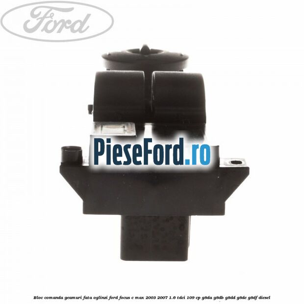 Bloc comanda geamuri fata oglinzi Ford Focus C-Max 2003-2007 1.6 TDCi 109 cp G8DA, G8DB, G8DD, G8DE, G8DF diesel