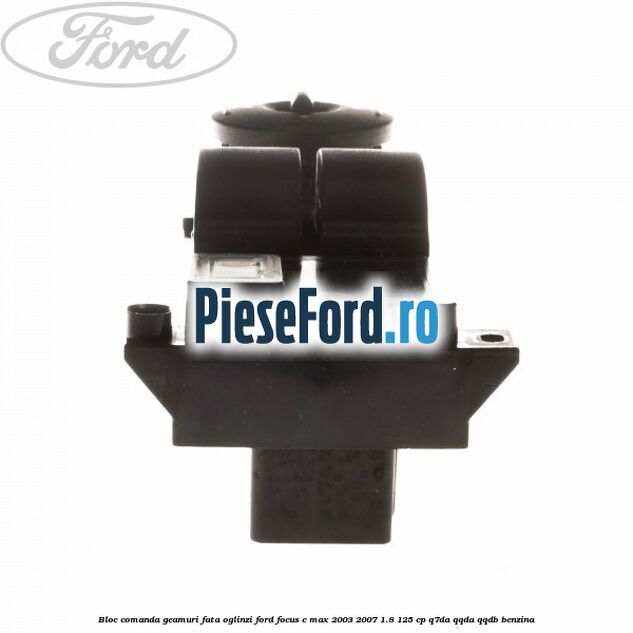 Bloc comanda geamuri fata oglinzi Ford Focus C-Max 2003-2007 1.8 125 cp Bloc comanda geamuri fata oglinzi Ford Focus C-Max 2003-2007 1.8 125 cp Q7DA, QQDA, QQDB benzina