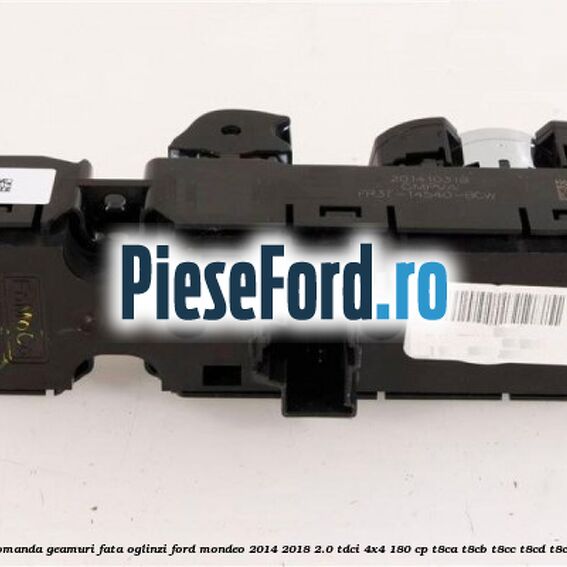 Bloc comanda geamuri fata oglinzi Ford Mondeo 2014-2018 2.0 TDCi 4x4 180 cp T8CA, T8CB, T8CC, T8CD, T8CL diesel