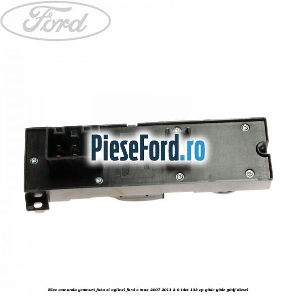 Bloc comanda geamuri fata si oglinzi Ford C-Max 2007-2011 2.0 TDCi 133 cp G6DC, G6DE, G6DF diesel