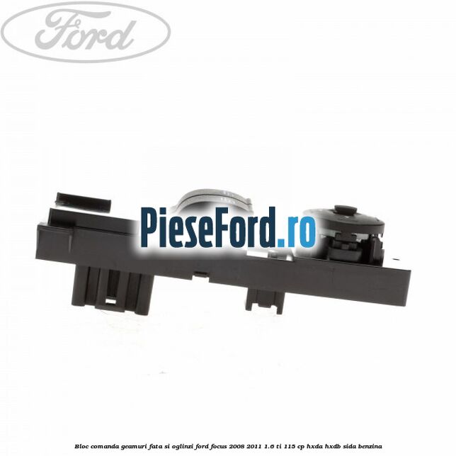 Bloc comanda geamuri fata si oglinzi Ford Focus 2008-2011 1.6 Ti 115 cp HXDA, HXDB, SIDA benzina