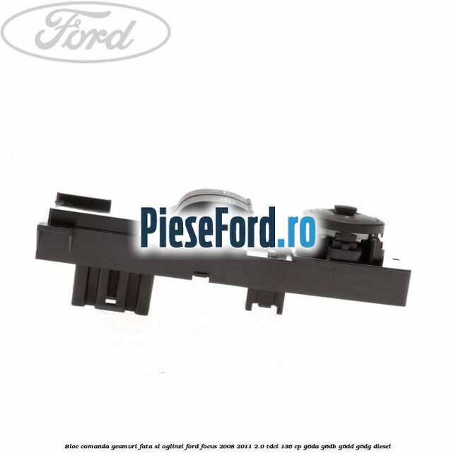 Bloc comanda geamuri fata si oglinzi Ford Focus 2008-2011 2.0 TDCi 136 cp Bloc comanda geamuri fata si oglinzi Ford Focus 2008-2011 2.0 TDCi 136 cp G6DA, G6DB, G6DD, G6DG diesel