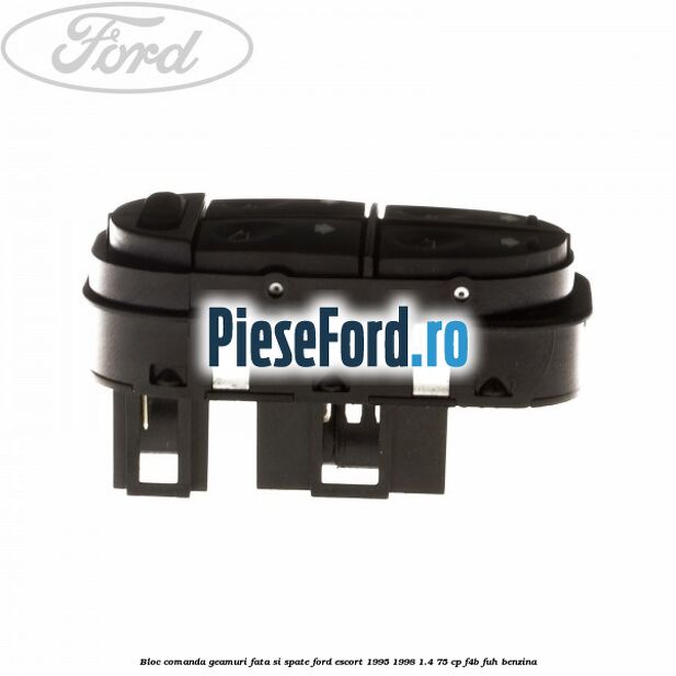 Bloc comanda geamuri fata si spate Ford Escort 1995-1998 1.4 75 cp F4B, FUH benzina