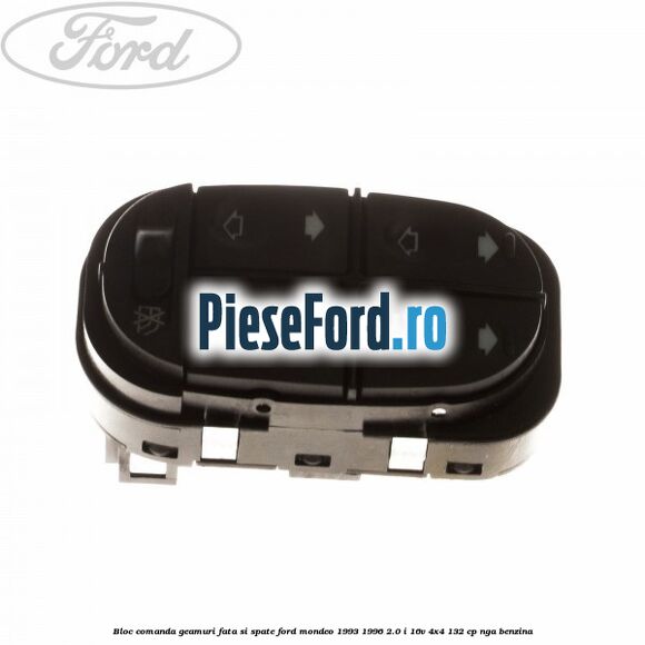 Bloc comanda geamuri fata si spate Ford Mondeo 1993-1996 2.0 i 16V 4x4 132 cp Bloc comanda geamuri fata si spate Ford Mondeo 1993-1996 2.0 i 16V 4x4 132 cp NGA benzina