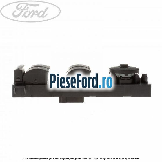 Bloc comanda geamuri fata, spate, oglinzi Ford Focus 2004-2007 2.0 145 cp AODA, AODB, AODE, SYDA benzina