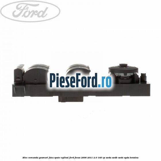 Bloc comanda geamuri fata, spate, oglinzi Ford Focus 2008-2011 2.0 145 cp AODA, AODB, AODE, SYDA benzina