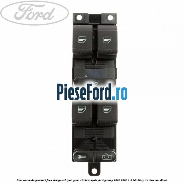 Bloc comanda geamuri fata stanga echipat geam electric spate Ford Galaxy 2000-2006 1.9 TDI 90 cp 1Z, AHU, ANU diesel
