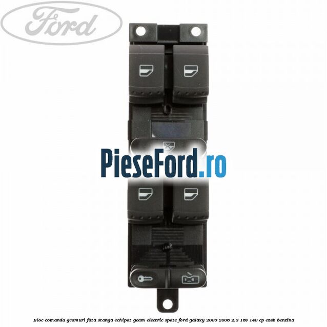 Bloc comanda geamuri fata stanga echipat geam electric spate Ford Galaxy 2000-2006 2.3 16V 140 cp E5SB benzina