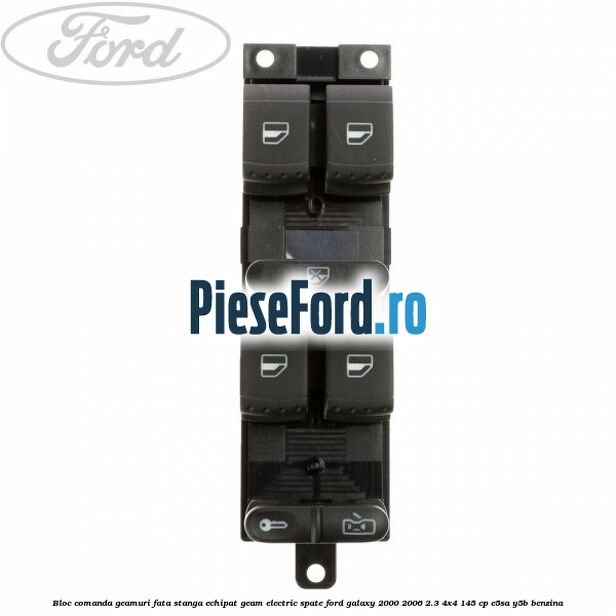 Bloc comanda geamuri fata stanga echipat geam electric spate Ford Galaxy 2000-2006 2.3 4x4 145 cp E5SA, Y5B benzina