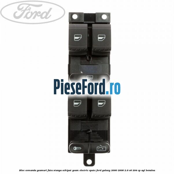 Bloc comanda geamuri fata stanga echipat geam electric spate Ford Galaxy 2000-2006 2.8 V6 204 cp AYL benzina