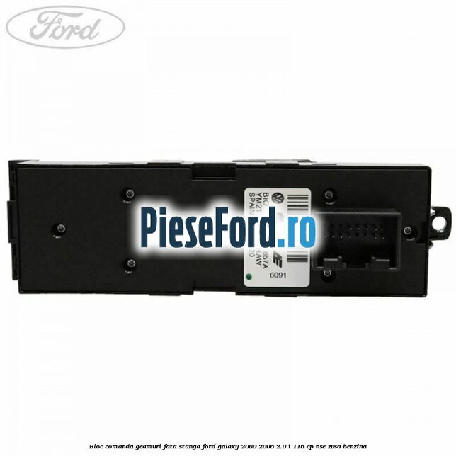 Bloc comanda geamuri fata stanga Ford Galaxy 2000-2006 2.0 i 116 cp NSE, ZVSA benzina