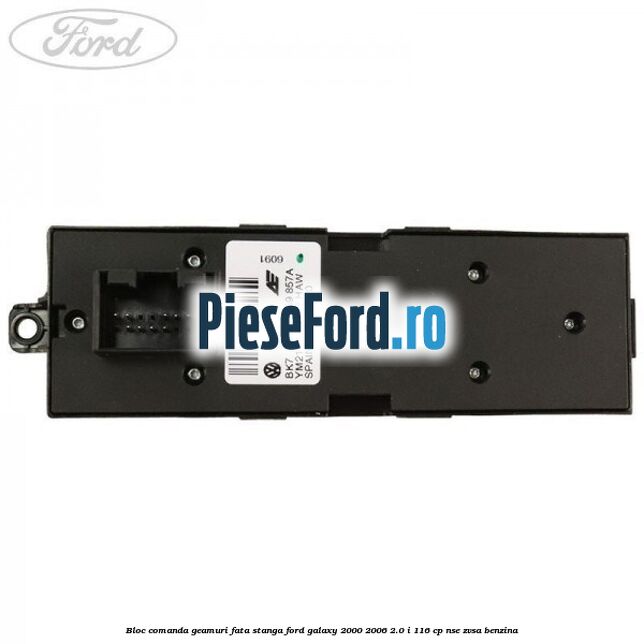 Bloc comanda geamuri fata stanga Ford Galaxy 2000-2006 2.0 i 116 cp NSE, ZVSA benzina