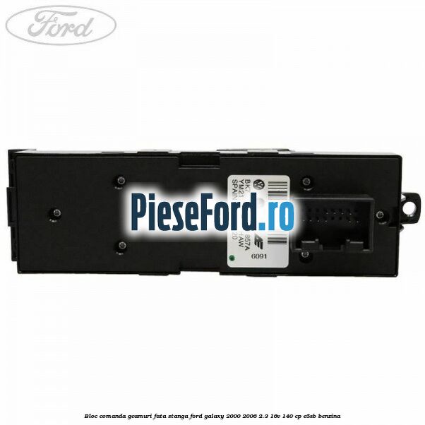 Bloc comanda geamuri fata stanga Ford Galaxy 2000-2006 2.3 16V 140 cp Bloc comanda geamuri fata stanga Ford Galaxy 2000-2006 2.3 16V 140 cp E5SB benzina