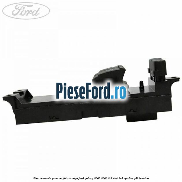 Bloc comanda geamuri fata stanga Ford Galaxy 2000-2006 2.3 4x4 145 cp E5SA, Y5B benzina