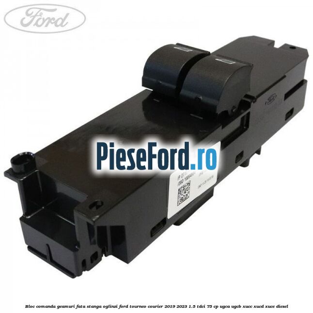 Bloc comanda geamuri fata stanga, oglinzi Ford Tourneo Courier 2019-2023 1.5 TDCi 75 cp UGCA, UGCB, XUCC, XUCD, XUCE, diesel