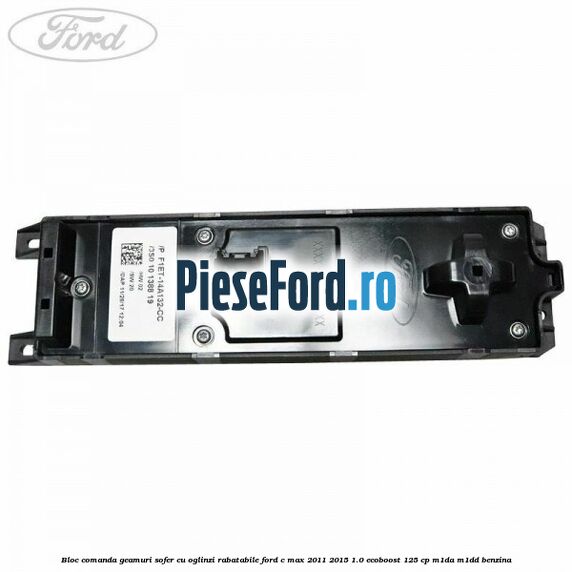 Bloc comanda geamuri sofer cu oglinzi rabatabile Ford C-Max 2011-2015 1.0 EcoBoost 125 cp M1DA, M1DD benzina