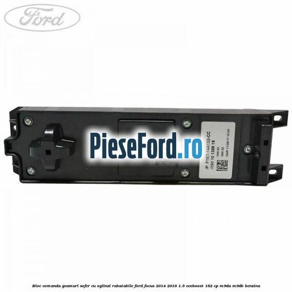 Bloc comanda geamuri sofer cu oglinzi rabatabile Ford Focus 2014-2018 1.5 EcoBoost 182 cp M9DA, M9DB benzina