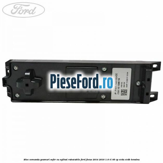 Bloc comanda geamuri sofer cu oglinzi rabatabile Ford Focus 2014-2018 1.6 Ti 85 cp XTDA, XTDB benzina