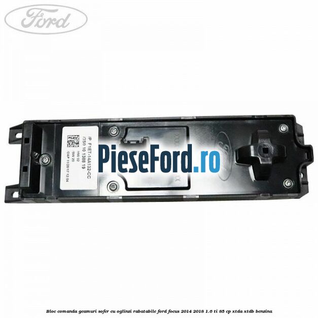Bloc comanda geamuri sofer cu oglinzi rabatabile Ford Focus 2014-2018 1.6 Ti 85 cp XTDA, XTDB benzina