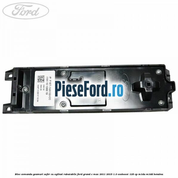 Bloc comanda geamuri sofer cu oglinzi rabatabile Ford Grand C-Max 2011-2015 1.0 EcoBoost 125 cp M1DA, M1DD benzina