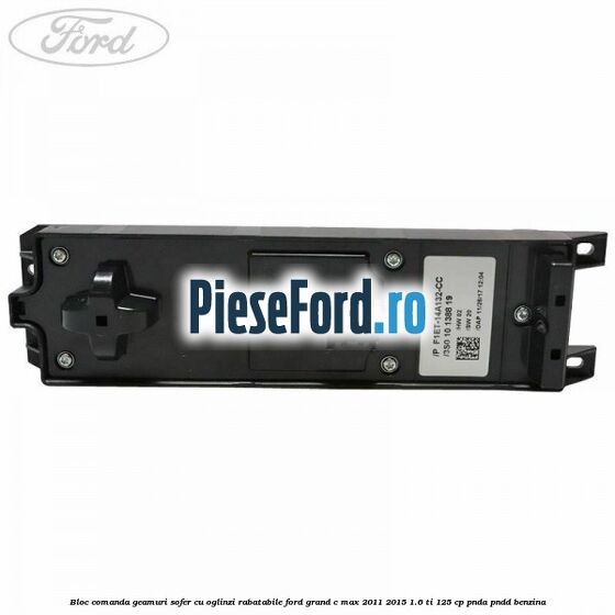 Bloc comanda geamuri sofer cu oglinzi rabatabile Ford Grand C-Max 2011-2015 1.6 Ti 125 cp PNDA, PNDD benzina