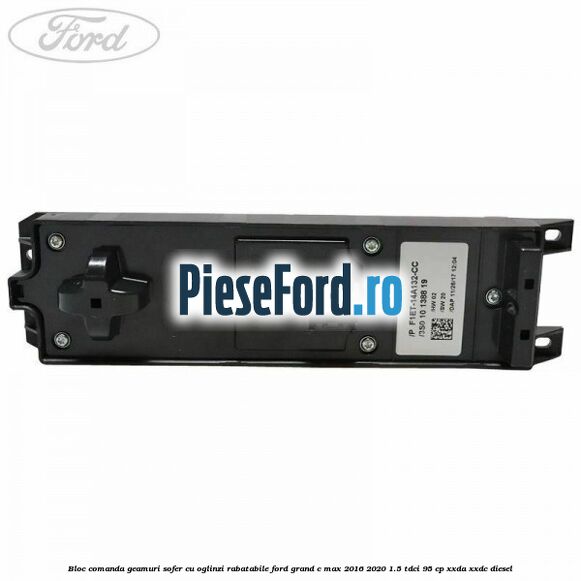 Bloc comanda geamuri sofer cu oglinzi rabatabile Ford Grand C-Max 2016-2020 1.5 TDCi 95 cp XXDA, XXDC diesel