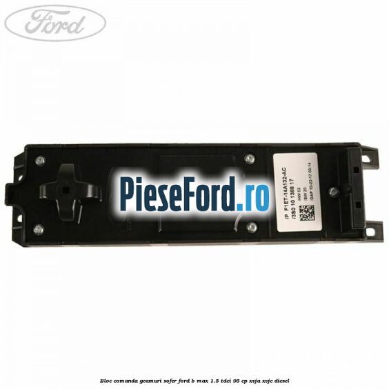 Bloc comanda geamuri sofer Ford B-Max 1.5 TDCi 95 cp XVJA, XVJC diesel