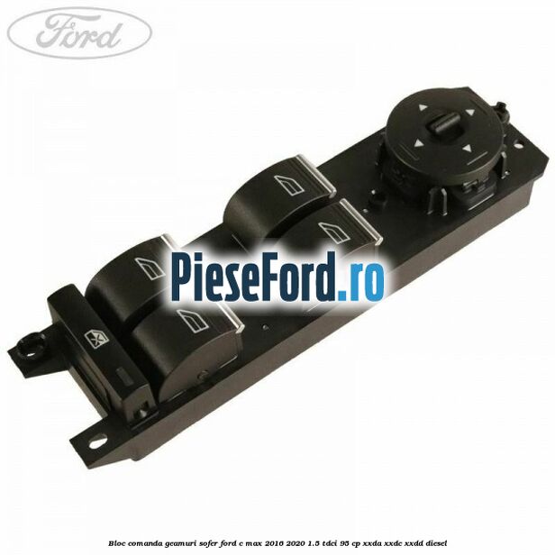 Bloc comanda geamuri sofer Ford C-Max 2016-2020 1.5 TDCi 95 cp