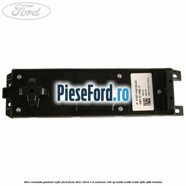 Bloc comanda geamuri sofer Ford Focus 2011-2014 1.0 EcoBoost 100 cp M2DA, M2DB, M2DC, SFDA, SFDB benzina